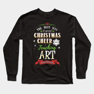 Christmas Cheer - Teaching Art Here Long Sleeve T-Shirt